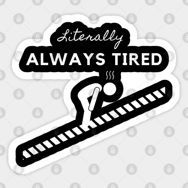 LITERALLY ALWAYS TIRED Sticker by EmoteYourself